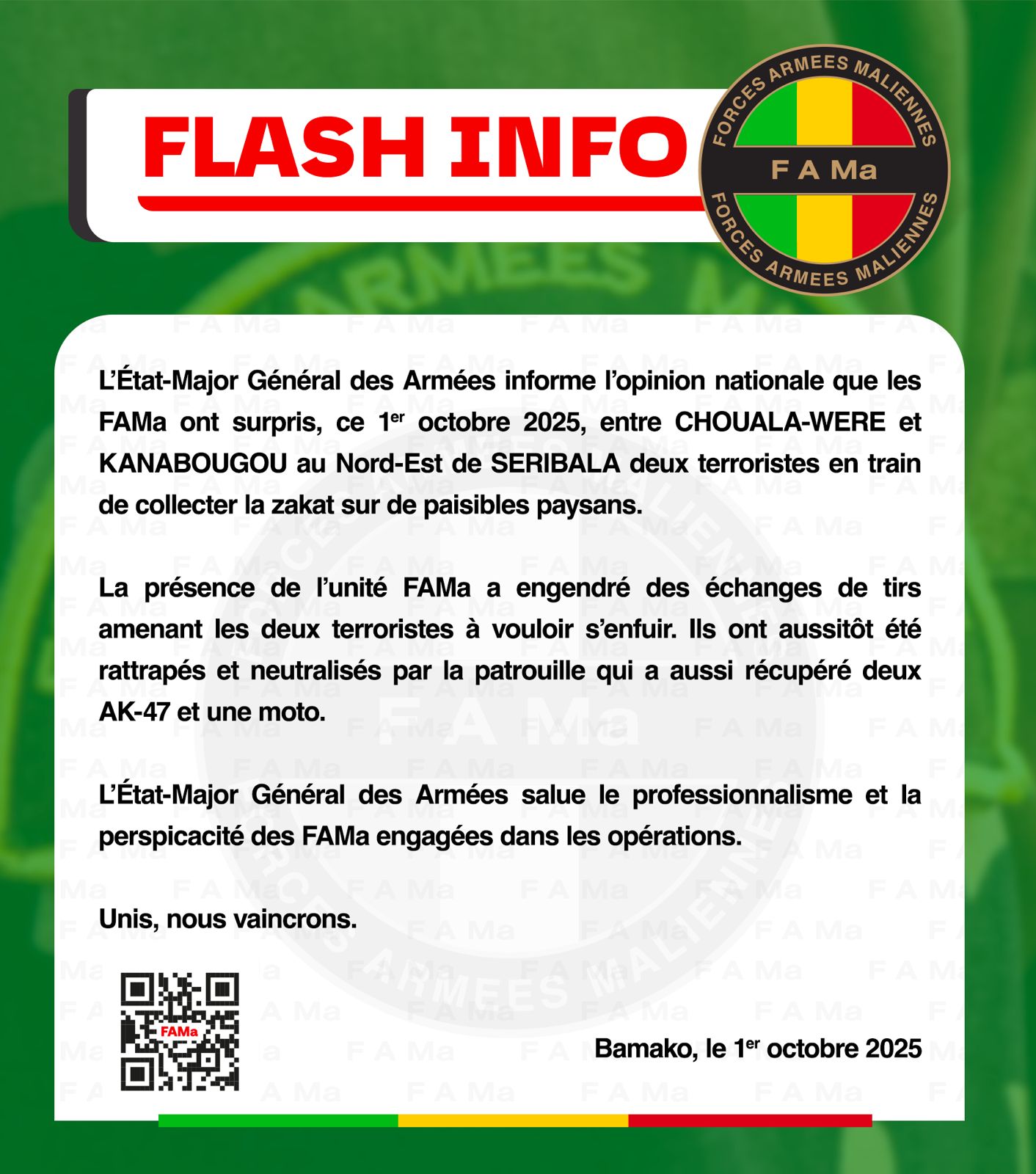 #FlashInfo  L'État-Major Général des Armées informe l'opinion que les FAMa FAMa ont surpris, ce 1 octobre 2025, entre CHOULA-WERE et KANABOUGOU au Nord-EST DE SERIBALA deux terroristes entrai